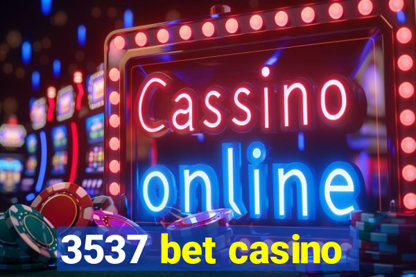 3537 bet casino